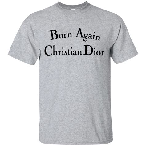 born again christian dior real|born again Christian Dior shirt.